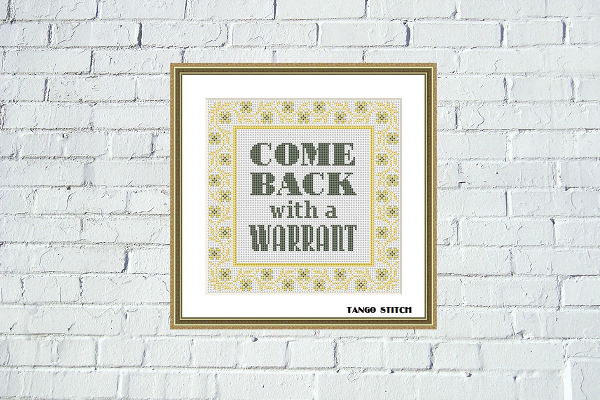 Come Back With the Warrant. Starter Cross Stitch for 