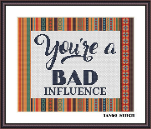 You are a bad influence funny free cross stitch pattern