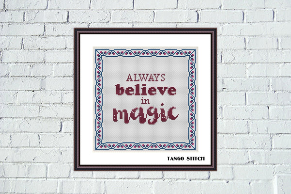 Always believe in magic motivational cross stitch pattern - Tango Stitch