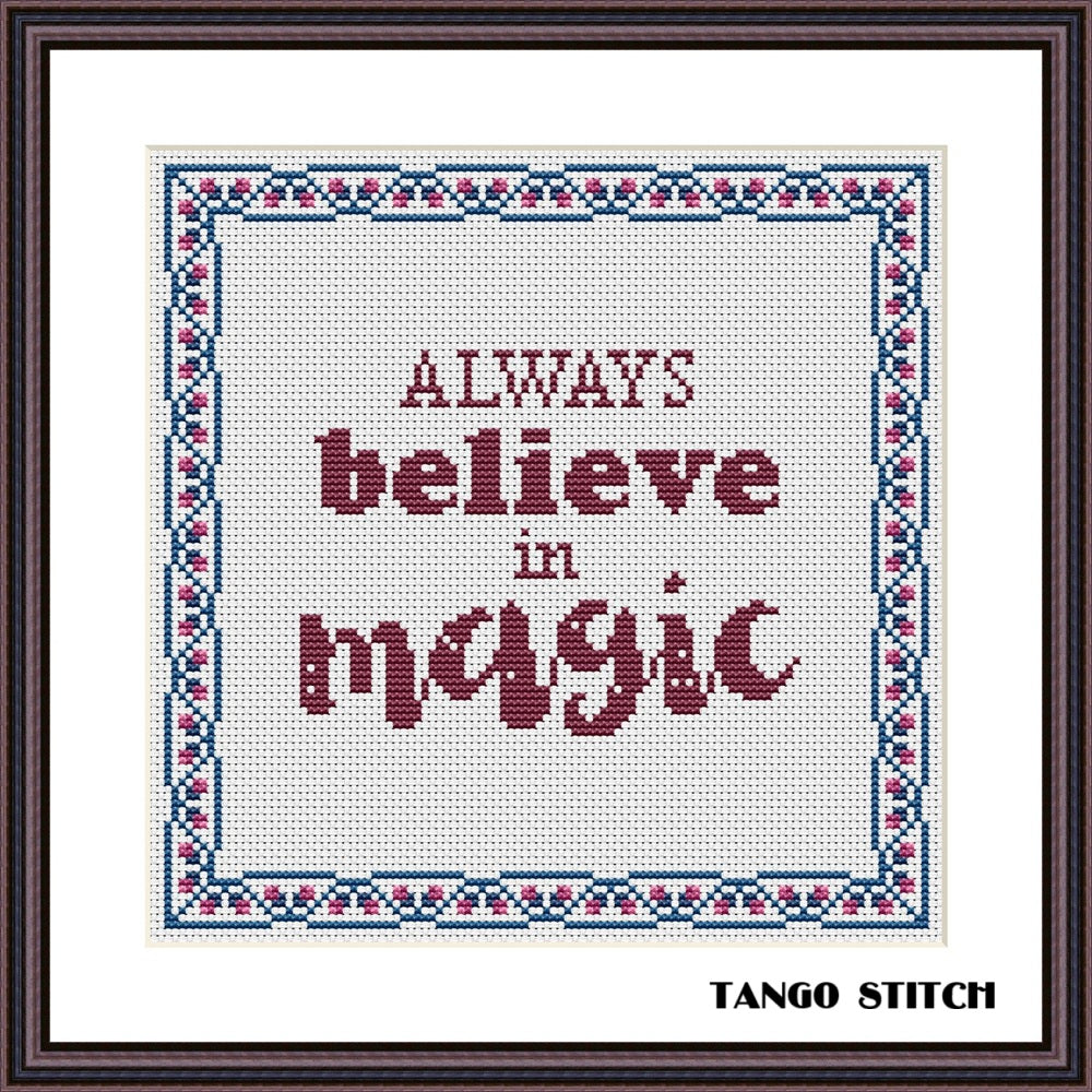 Always believe in magic motivational cross stitch pattern - Tango Stitch
