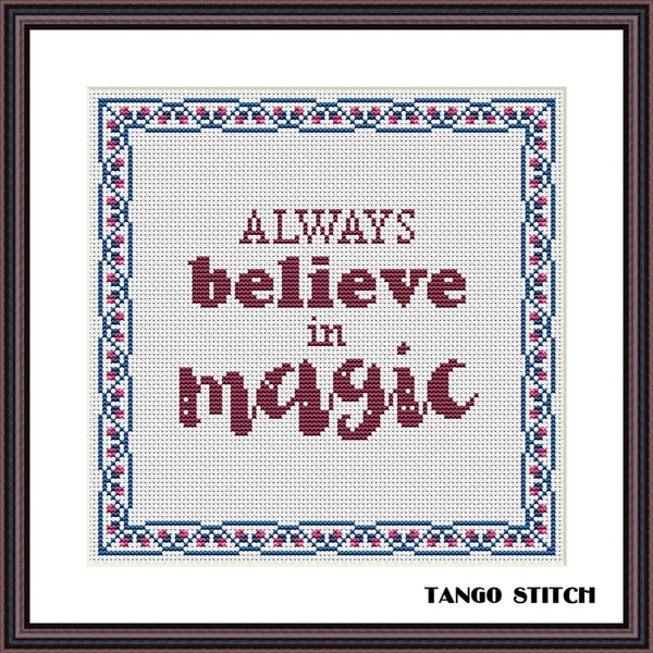 Always believe in magic motivational cross stitch pattern - Tango Stitch