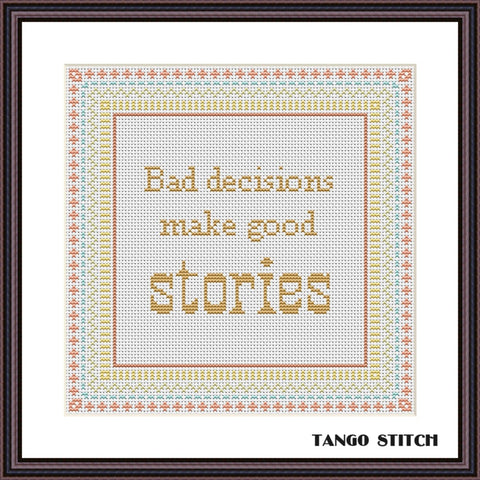 Bad decisions funny motivational cross stitch pattern - Tango Stitch