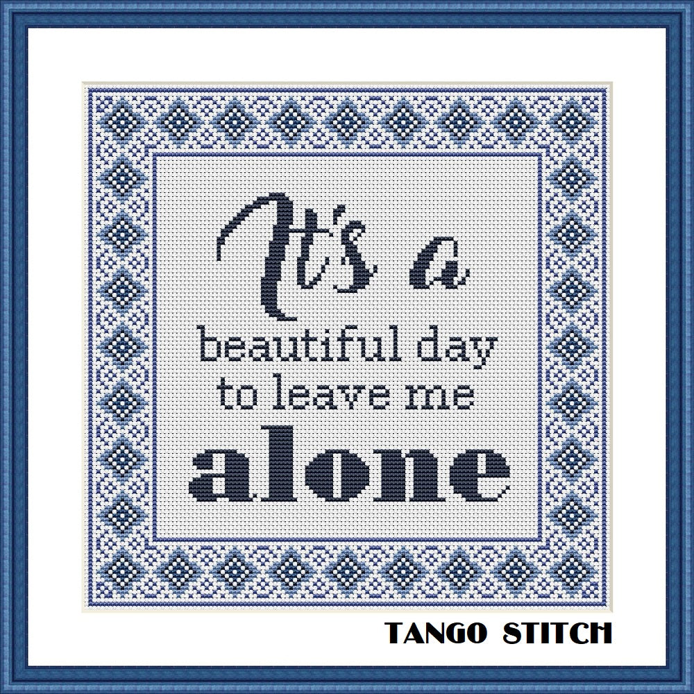 Beautiful day funny sarcastic quote cross stitch pattern - Tango Stitch