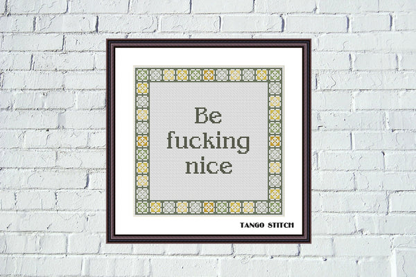 Be nice funny sassy motivational cross stitch pattern - Tango Stitch