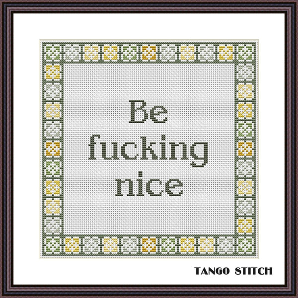 Be nice funny sassy motivational cross stitch pattern - Tango Stitch