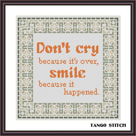 Don't cry because it's over motivational cross stitch pattern - Tango Stitch