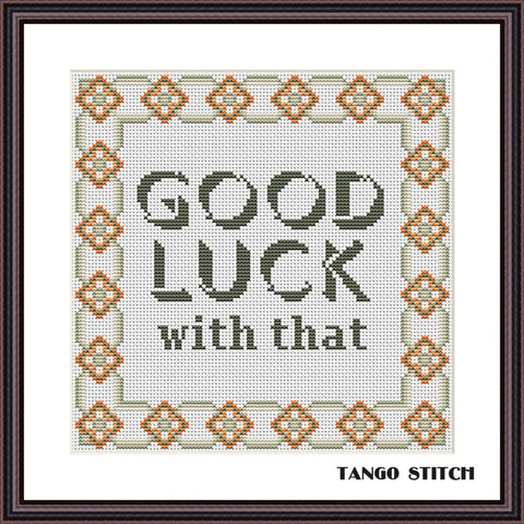 Good luck with that funny motivational cross stitch pattern - Tango Stitch
