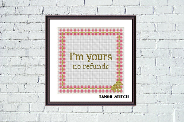 I'm yours, no refunds funny romantic cross stitch pattern - Tango Stitch
