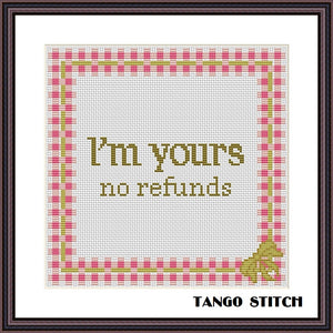 I'm yours, no refunds funny romantic cross stitch pattern - Tango Stitch