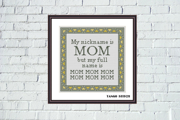 My nickname is Mom funny sarcastic cross stitch pattern - Tango Stitch