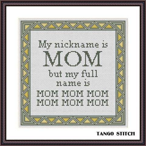 My nickname is Mom funny sarcastic cross stitch pattern - Tango Stitch