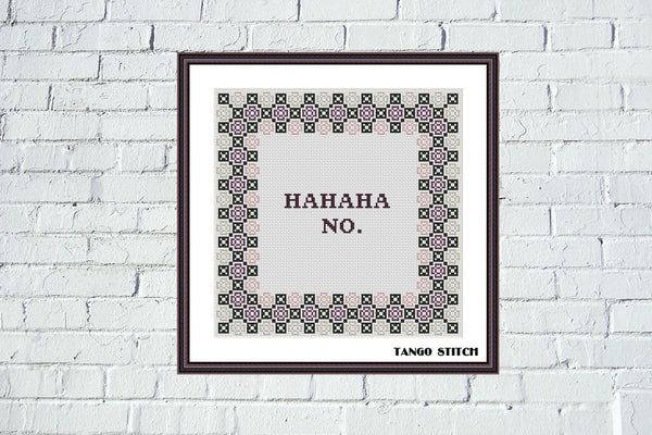 Ha Ha Ha No funny cross stitch pattern - Tango Stitch