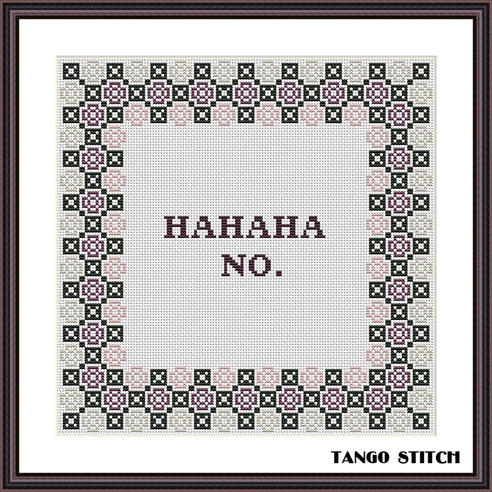 Cross-stitched pattern with 'HAHAHA NO.' text and decorative border, branded 'Tango Stitch'. Ha Ha Ha No funny cross stitch pattern - Tango Stitch