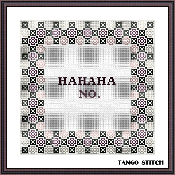 Cross-stitched pattern with 'HAHAHA NO.' text and decorative border, branded 'Tango Stitch'. Ha Ha Ha No funny cross stitch pattern - Tango Stitch