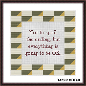 Everything is going to be OK cross stitch pattern - Tango Stitch