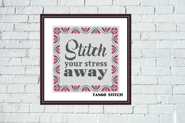 Stitch your stress away funny motivational cross stitch pattern - Tango Stitch