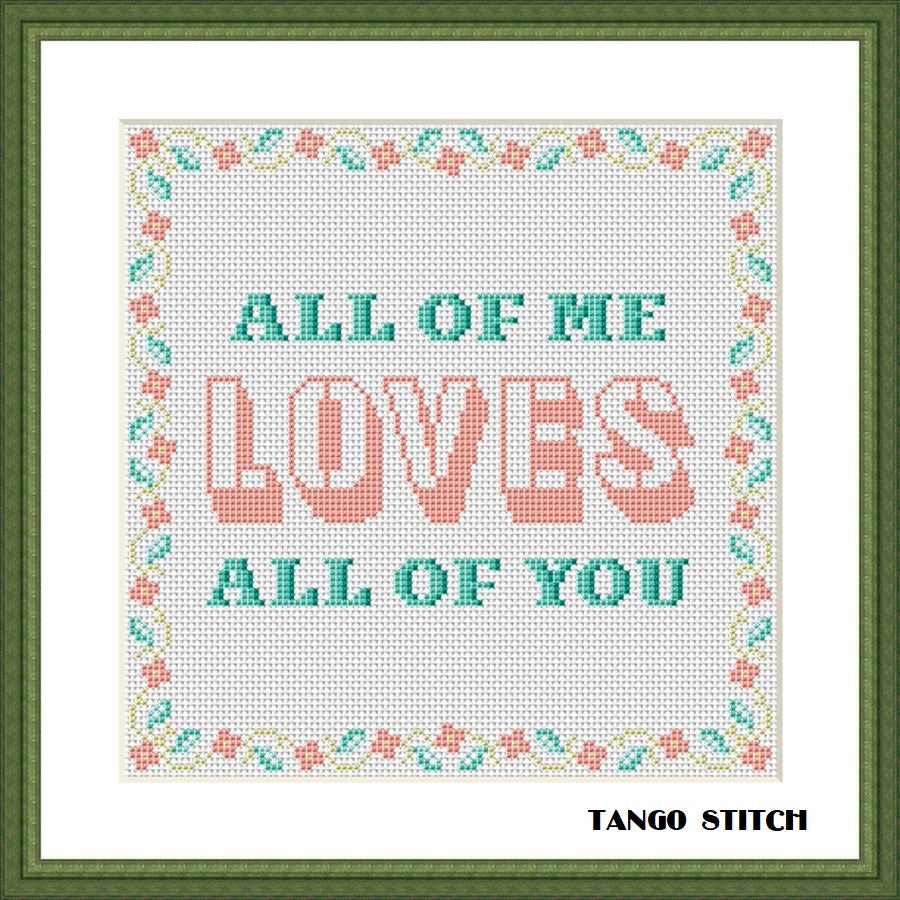 All of me loves all of you funny romantic cross stitch pattern