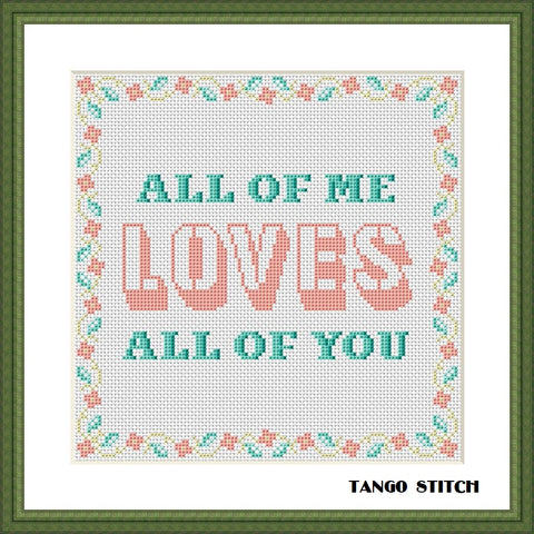 All of me loves all of you funny romantic cross stitch pattern