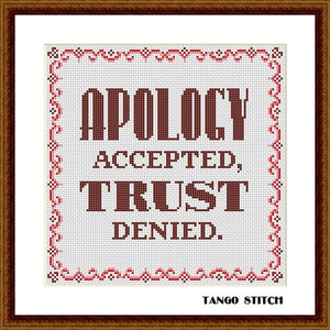 Apology accepted, trust denied funny sarcastic cross stitch pattern