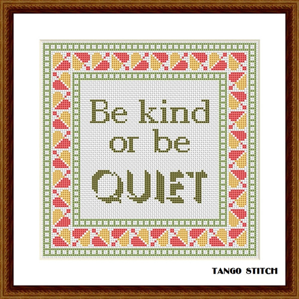 Be kind or be quiet funny sarcastic cross stitch quote pattern - Tango Stitch