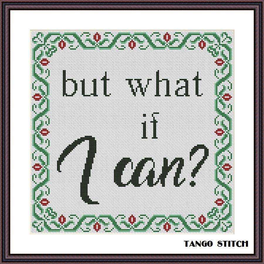 But what if I can motivational quote cross stitch pattern