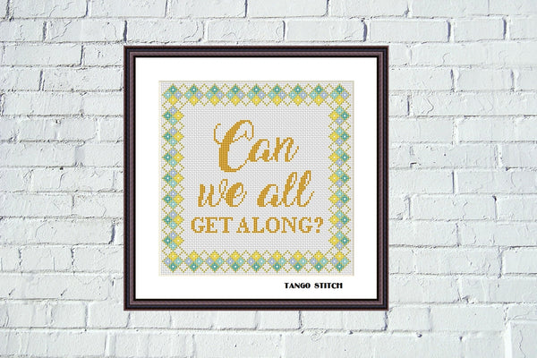 Can we all get along funny sarcastic cross stitch pattern - Tango Stitch