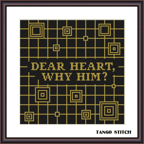 Dear heart, why him? funny cross stitch pattern