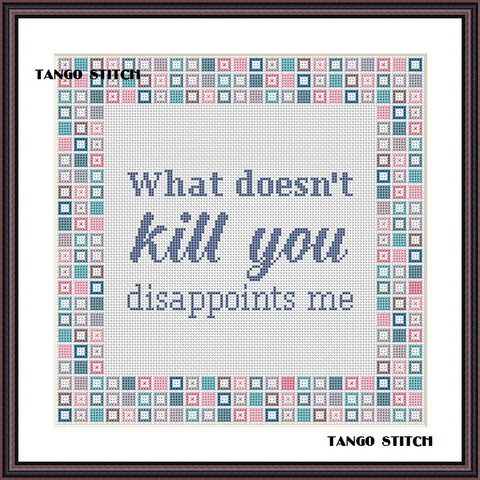 What doesn't kill you funny cross stitch embroidery - Tango Stitch