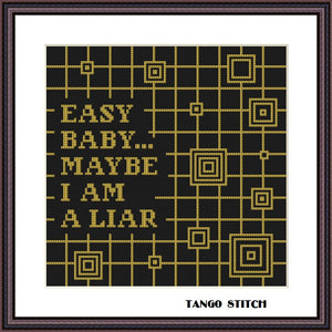 Easy baby, may be I am a liar funny romantic cross stitch pattern