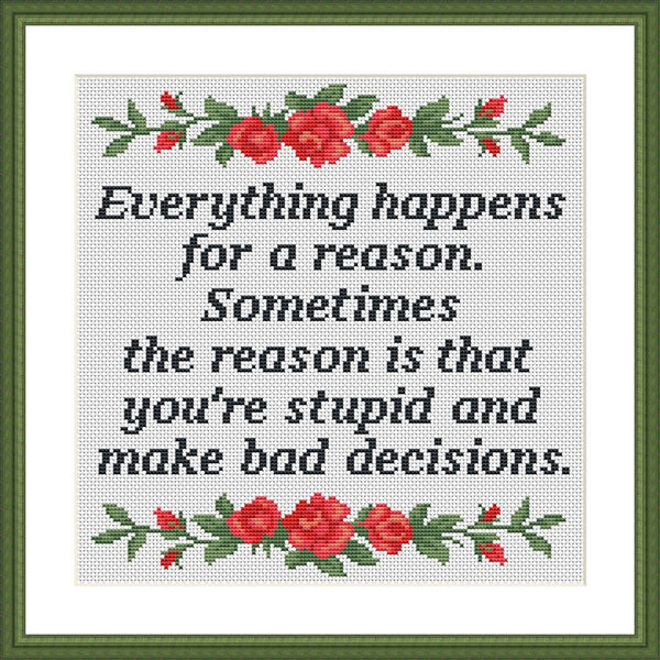 Everything happens for a reason funny cross stitch pattern  