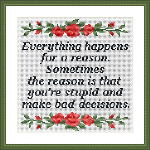 Everything happens for a reason funny cross stitch pattern  