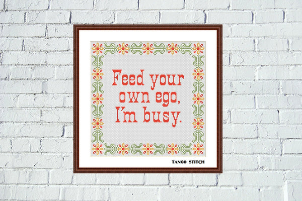 Feed your own ego funny sarcastic cross stitch pattern - Tango Stitch
