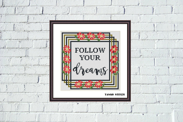 Follow your dreams motivational quote cross stitch pattern - Tango Stitch 
