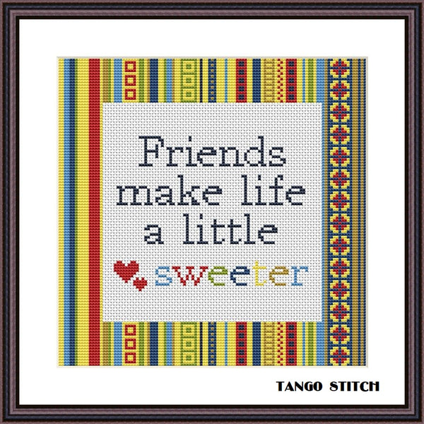 Friends make life a little sweeter funny cross stitch pattern