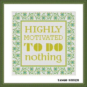 Highly motivated to do nothing funny quote cross stitch pattern