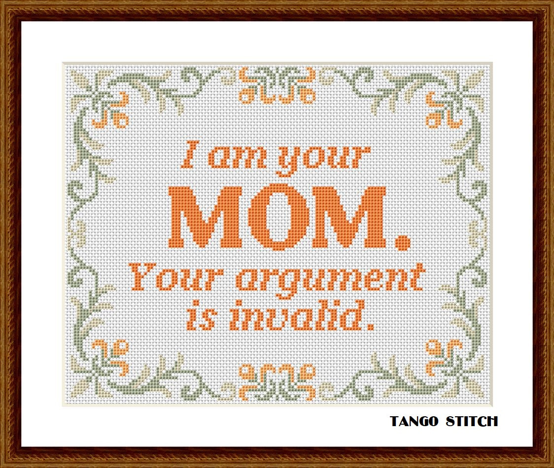 I am your mom funny mom's quote for son or daughter cross stitch pattern