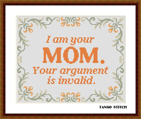 I am your mom funny mom's quote for son or daughter cross stitch pattern