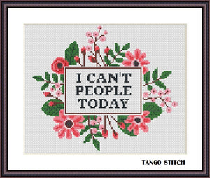 I can't people today funny sarcastic cross stitch pattern - Tango Stitch
