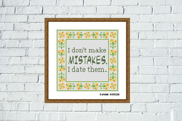 I don't make mistakes funny sarcastic quote cross stitch pattern