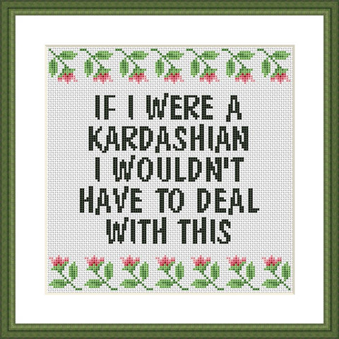 If I were a Kardashian funny cross stitch pattern