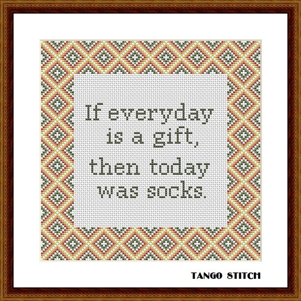 If everyday is a gift funny cross stitch embroidery design