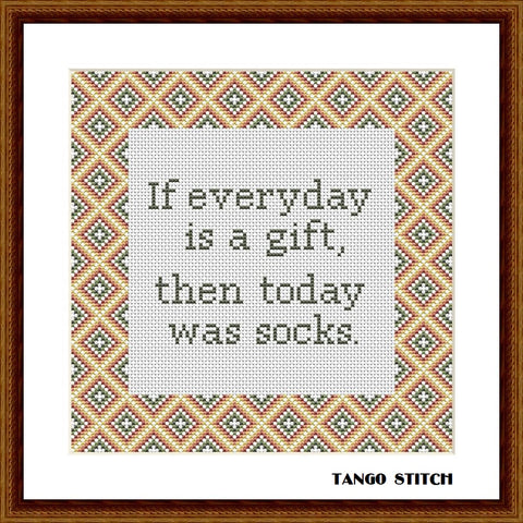 If everyday is a gift funny cross stitch embroidery design