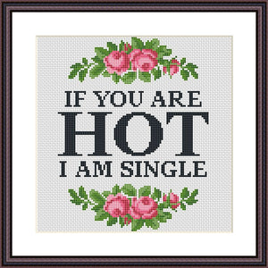 If you are hot I am single Funny sassy cross stitch pattern