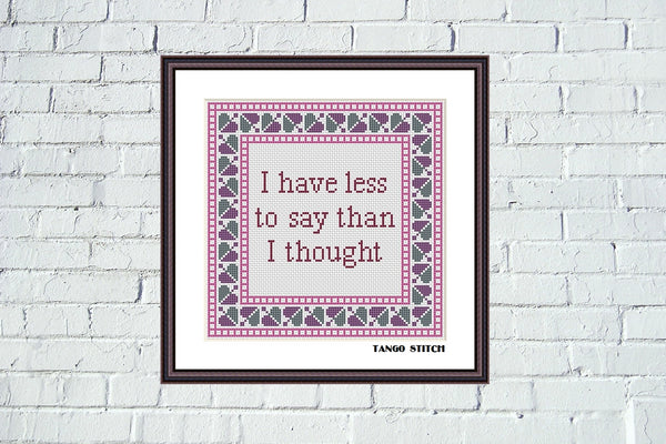 I have less to say funny sarcastic quote cross stitch pattern - Tango Stitch