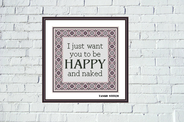 I just want you to be happy funny birthday cross stitch pattern