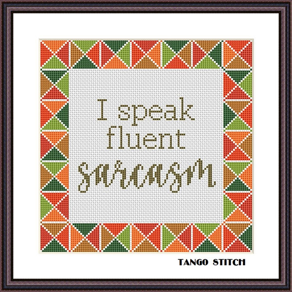 I speak fluent sarcasm funny quote cross stitch pattern - Tango Stitch