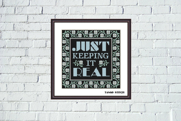 Just keeping it real motivational quote cross stitch pattern