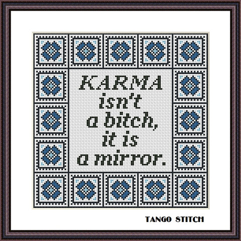 Karma isn't a bitch it is a mirror funny sarcastic cross stitch pattern