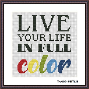 Live your life in full color funny motivating cross stitch pattern