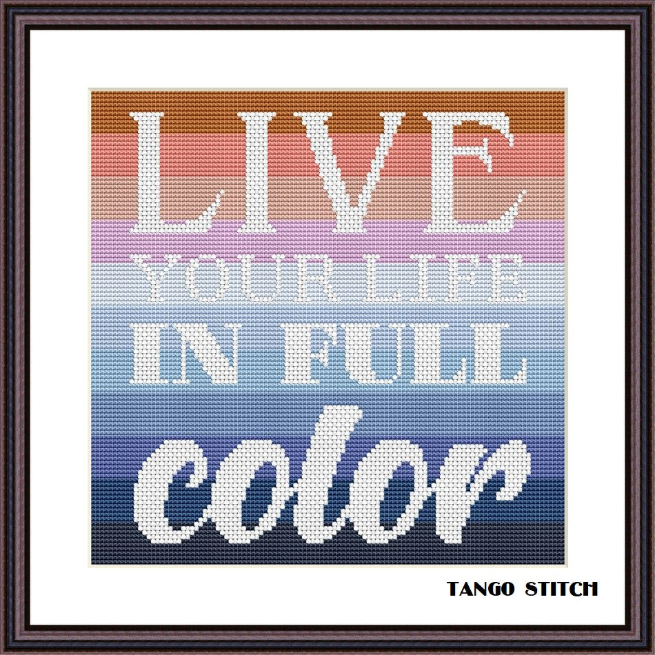 Live your life motivating cross stitch pattern